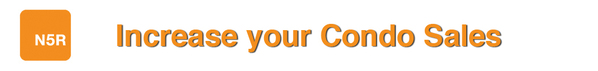 increase your condo project sales with N5R